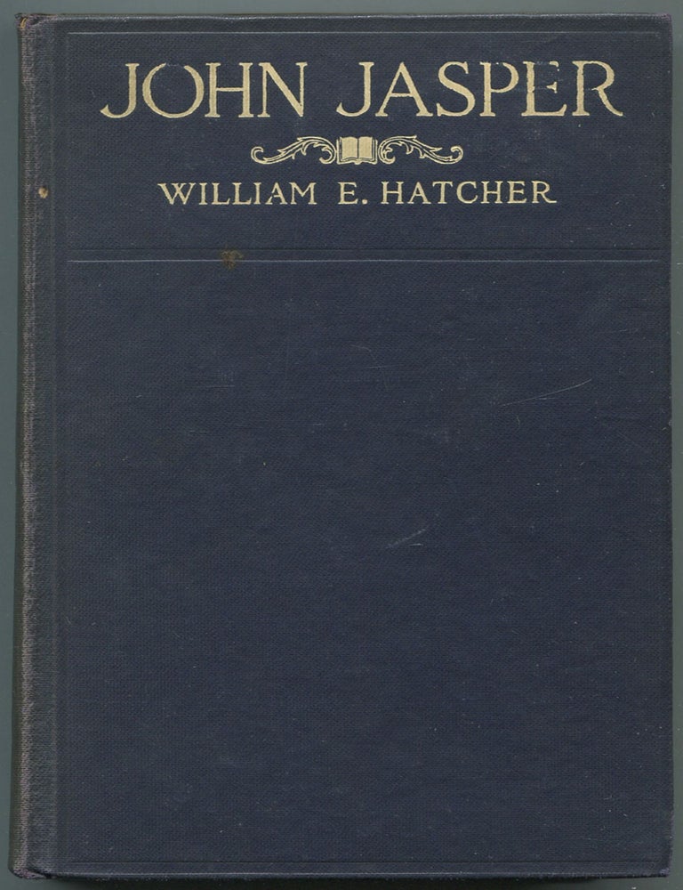 Item #607308 John Jasper: The Unmatched Negro Philosopher and Preacher. William E. HATCHER.
