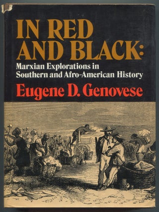 Item #607323 In Red and Black: Marxian Explorations in Southern and Afro-American History. Eugene...