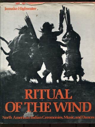 Item #607352 Ritual of the Wind: North American Indian Ceremonies, Music, and Dances. Jamake...