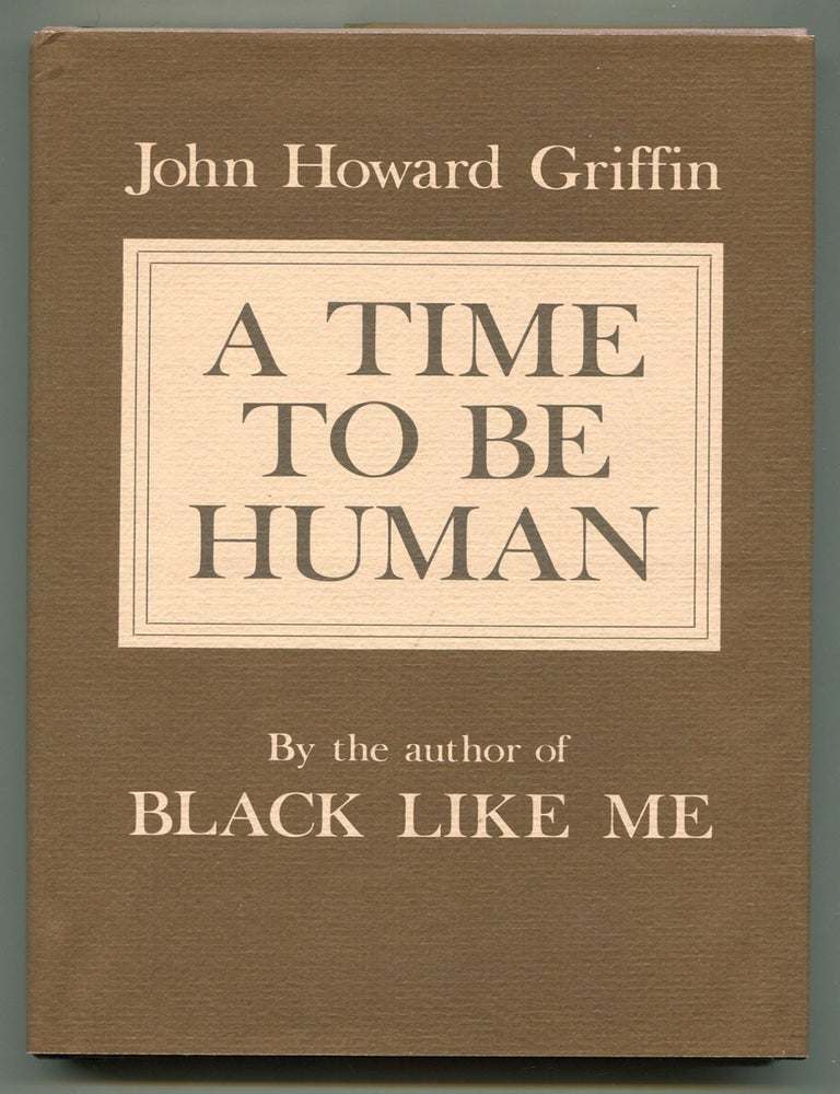 Item #607374 A Time to be Human. John Howard GRIFFIN.
