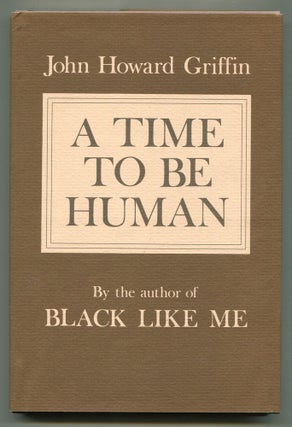 Item #607374 A Time to be Human. John Howard GRIFFIN