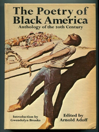 Item #607388 The Poetry of Black America: Anthology of the 20th Century. Arnold ADOFF