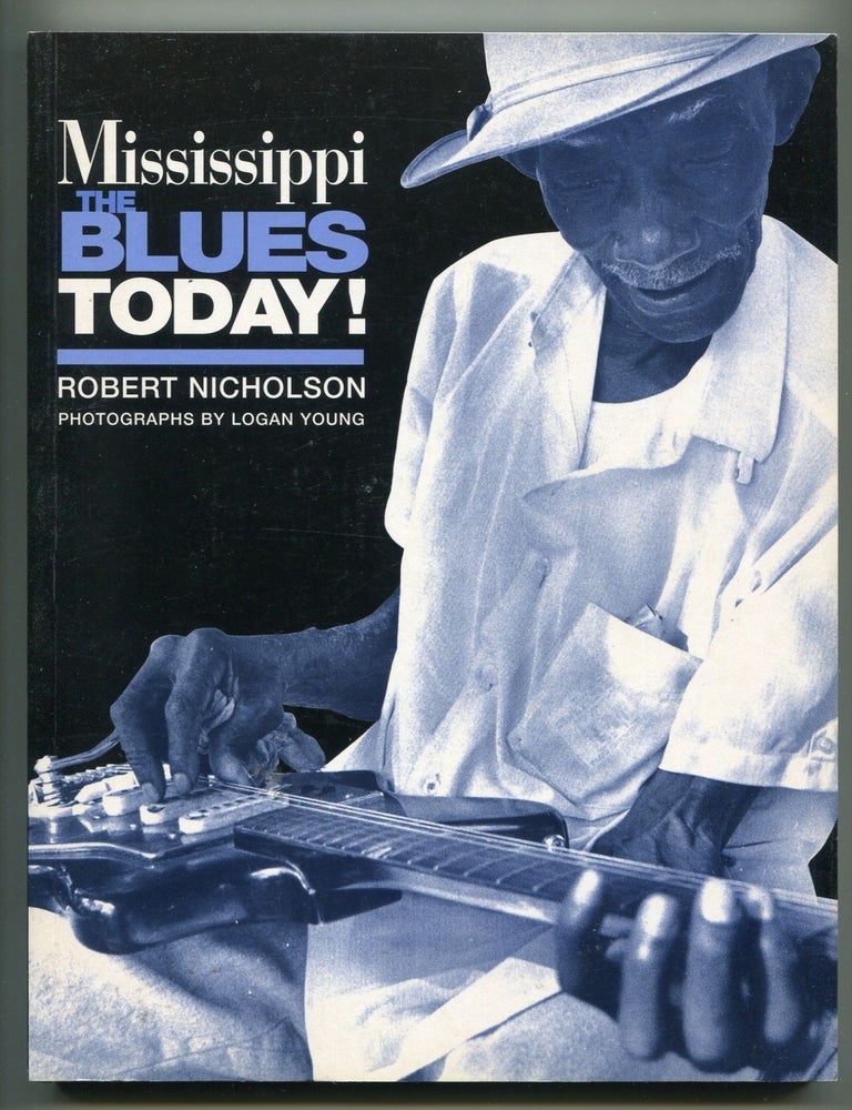 Item #607398 The Mississippi Blues Today! Robert NICHOLSON.