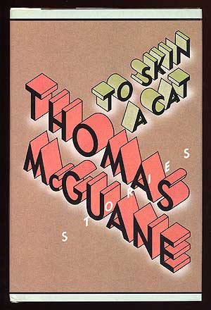 Item #60746 To Skin a Cat. Thomas McGUANE.
