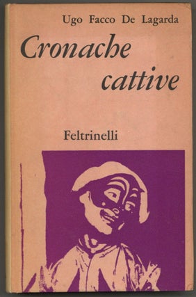 Item #607505 Cronache cattive. Ugo Facco de LAGARDA