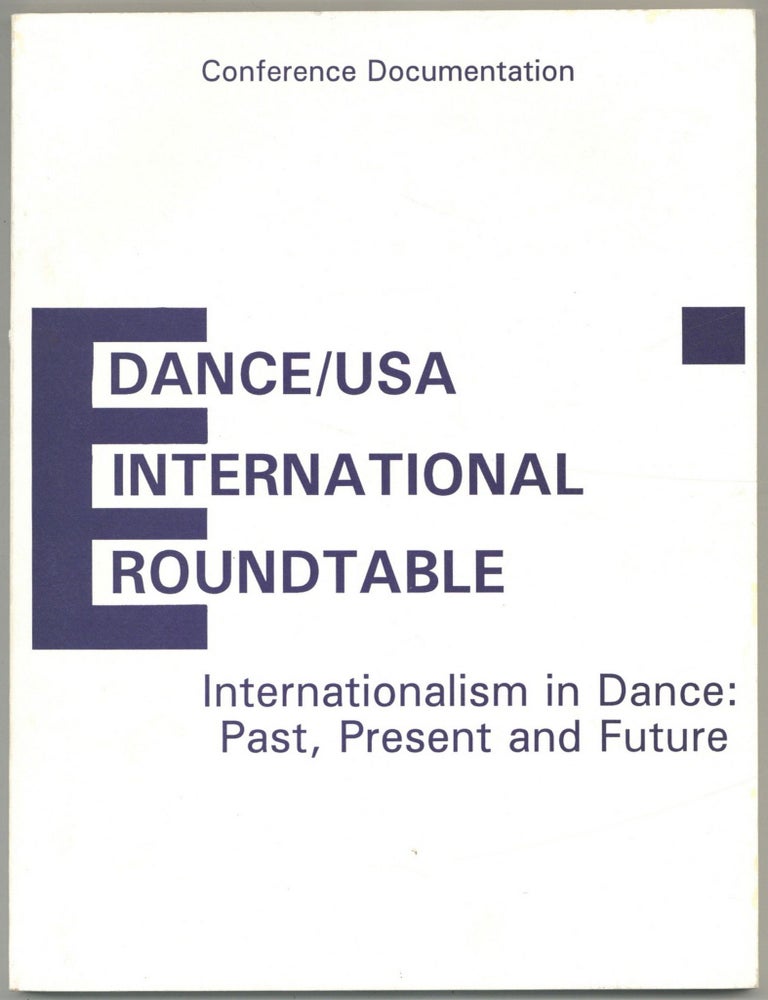 Item #607520 Internationalism in Dance: Past, Present, and Future. May 31 - June 2, 1990. International Roundtable