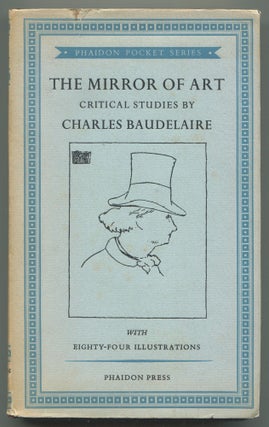 Item #607608 The Mirror of Art: Critical Studies. Charles BAUDELAIRE