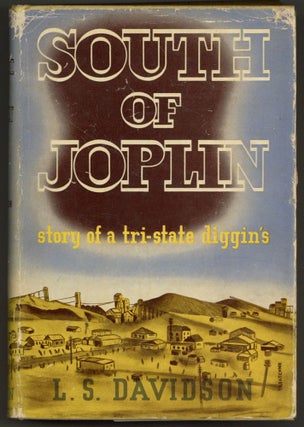 Item #607764 South of Joplin: Story of a Tri-State Diggin's. L. S DAVIDSON