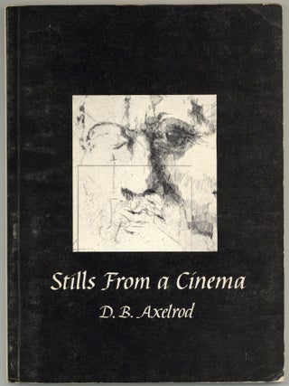 Stills from a Cinema: Poems, 1964-1968. D. B. AXELROD.