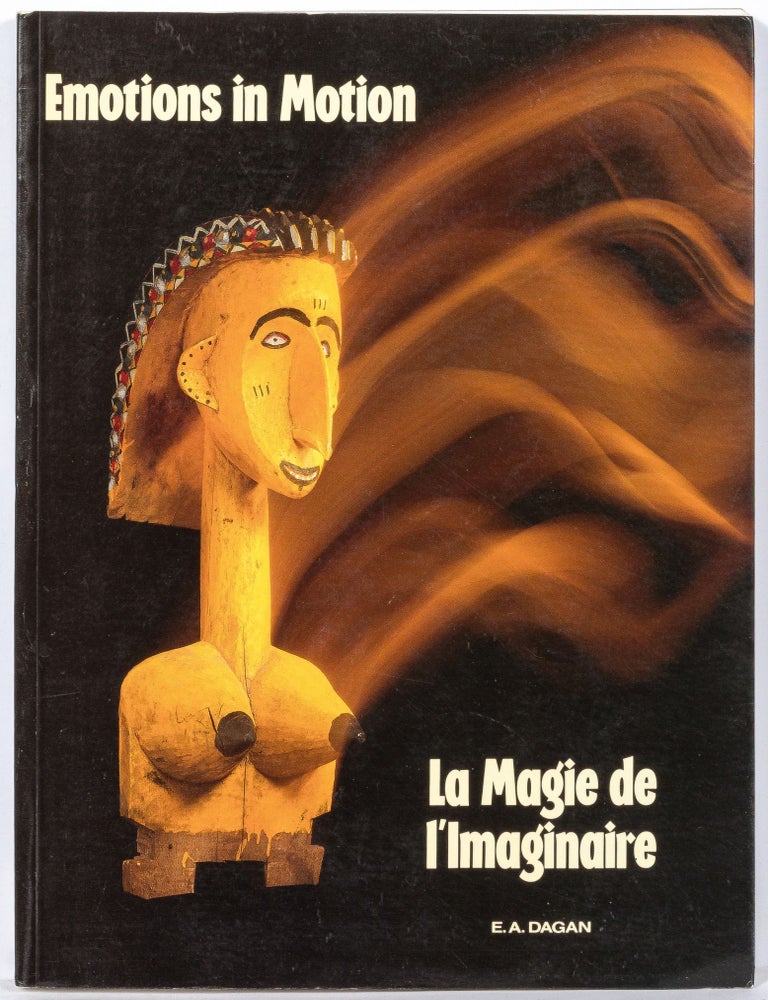 Item #607835 Emotions in Motion: Theatrical Puppets and Masks from Black Africa. E. A DAGAN.