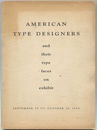 Item #607980 American Type Designers and Their Type Faces on Exhibit: September 29 To October 30,...