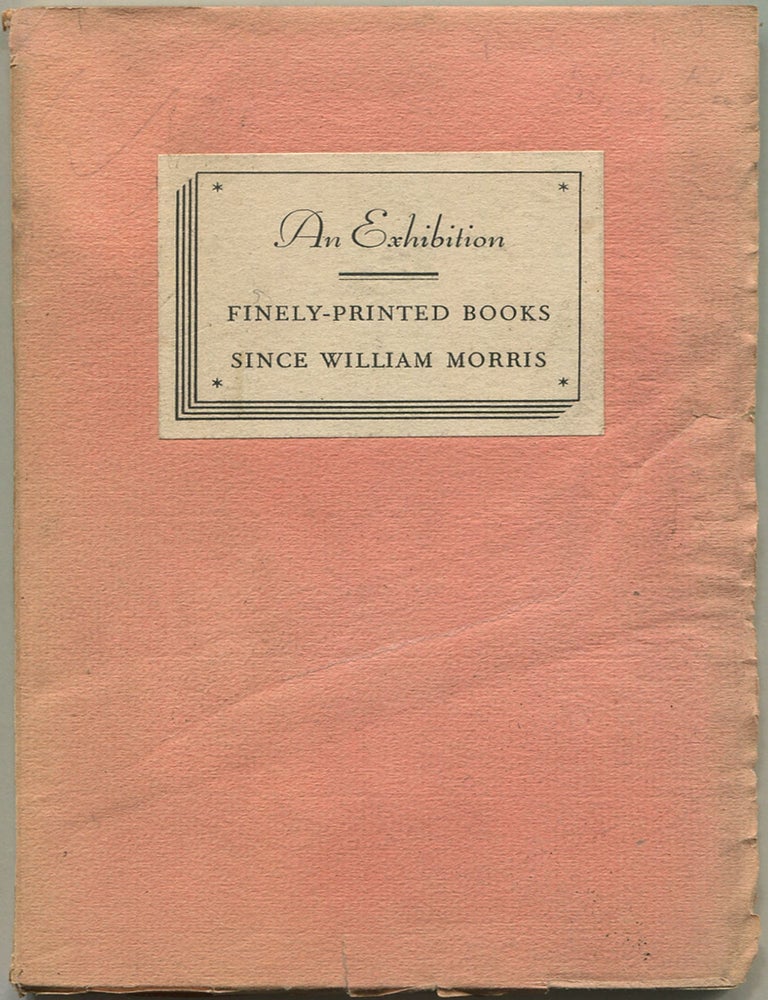 Item #607984 You Are Invited To View An Exhibition of Finely-Printed Books Since William Morris, Of Which This Is The Catalogue, At The Lakeside Press Galleries September, October and November, 1932