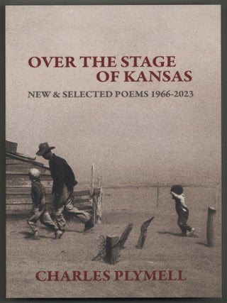 Item #608002 Over the Stage of Kansas: New & Selected Poems 1966-2023. Charles PLYMELL