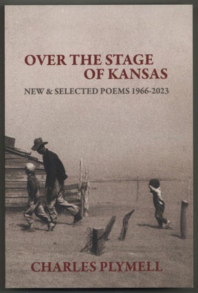 Item #608002 Over the Stage of Kansas: New & Selected Poems 1966-2023. Charles PLYMELL