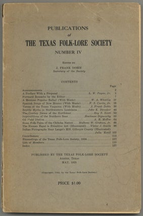 Item #608035 Publications of The Texas Folk-Lore Society. Number IV. J. Frank DOBIE