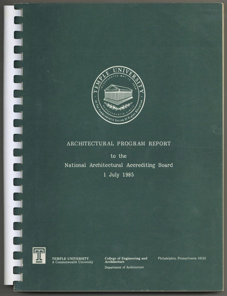 Item #608063 [Cover Title]: Architectural Program Report to the National Architectural Accrediting Board 1 July 1985. Temple University Department of Architecture. George L. CLAFLEN Jr., president.