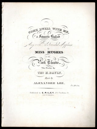 Item #608275 [Sheet music]: Come Dwell With Me. Thomas H. BAYLY, words by, music by Alexander Lee