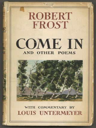 Come In and Other Poems. Robert FROST, Louis Untermeyer.