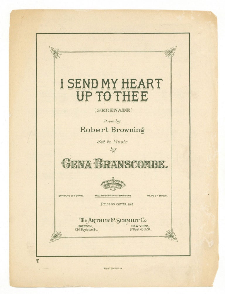 Item #608328 [Sheet music]: Serenade (I Send My Heart Up to Thee). Robert BROWNING, words by, music by Gena Branscombe.