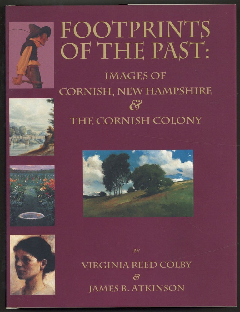 Item #608449 Footprints of the Past: Images of Cornish, New Hampshire & The Cornish Colony. Virginia Reed COLBY, James B. Atkinson.