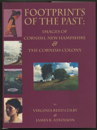 Item #608449 Footprints of the Past: Images of Cornish, New Hampshire & The Cornish Colony....