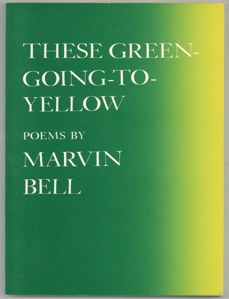 Item #608466 These Green-Going-to-Yellow. Marvin BELL.