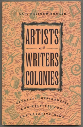 Item #608469 Artists and Writers Colonies: Retreats, Residencies, and Respites for the Creative...