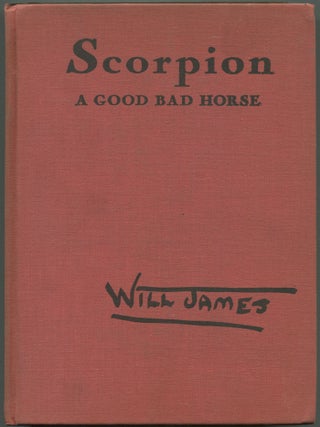 Item #608492 Scorpion: A Good Bad Horse. Will JAMES