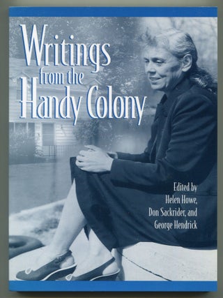 Item #608557 Writings from the Handy Colony. Helen HOWE, Don Sackrider, George Hendrick