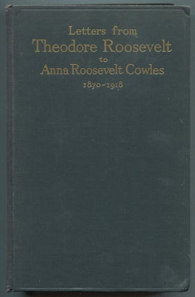 Item #608617 Letters from Theodore Roosevelt to Anna Roosevelt Cowles, 1870-1918