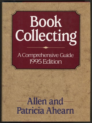 Item #608731 Book Collecting: A Comprehensive Guide 1995 Edition. Allen and Patricia AHEARN