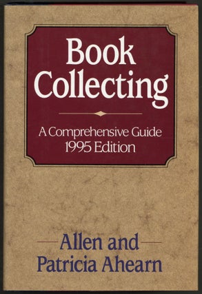 Item #608731 Book Collecting: A Comprehensive Guide 1995 Edition. Allen and Patricia AHEARN