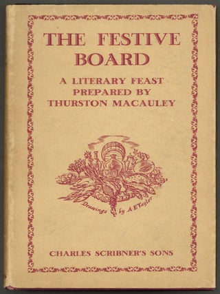 Item #608760 The Festive Board: A Literary Feast. Thurston MACAULEY