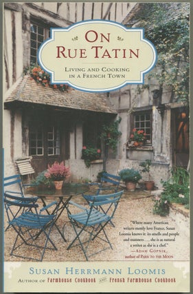 Item #608847 On Rue Tatin: Living and Cooking In A French Town. Susan Herrmann LOOMIS