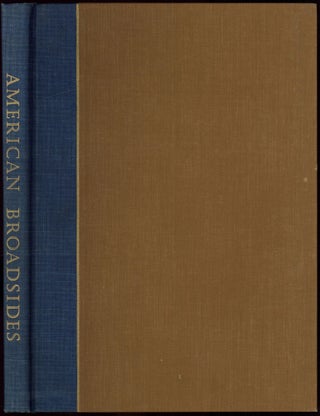 Item #608908 American Broadsides: Sixty facsimiles dated 1680 to 1800 reproduced from originals...