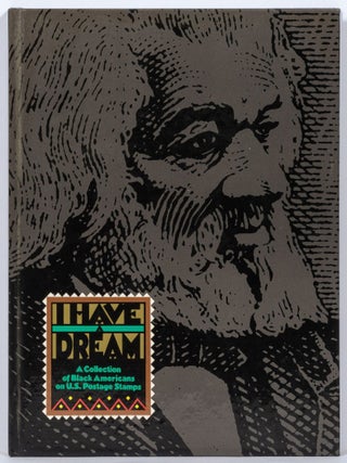 Item #608919 I Have a Dream: A Collection of Black Americans On U.S. Postage Stamps. Alex HALEY
