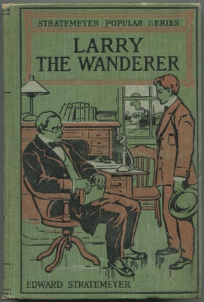 Item #608927 Larry The Wanderer or The Rise Of A Nobody (Stratemeyer Popular Series). Edward...