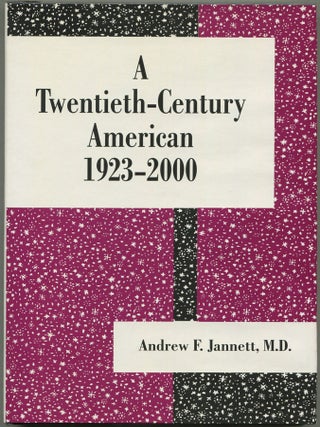 A Twentieth-Century American &ndash; 1923-2000. Andrew F. JANNETT.