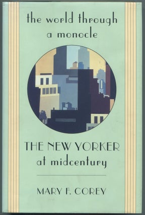 Item #608991 The World Through a Monocle: The New Yorker at Midcentury. Mary F. COREY