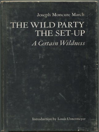 Item #609382 The Wild Party / The Set-Up / A Certain Wildness. Joseph Moncure MARCH