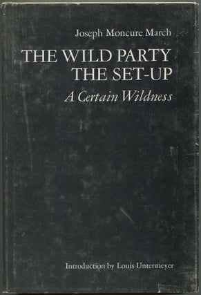 Item #609382 The Wild Party / The Set-Up / A Certain Wildness. Joseph Moncure MARCH