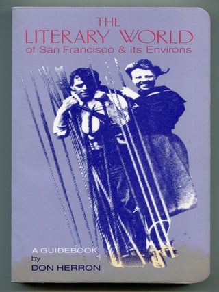 Item #609408 The Literary World of San Francisco and Its Environs. Don HERRON