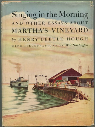 Item #609649 Singing in the Morning And Other Essays about Martha's Vineyard. Henry Beetle...
