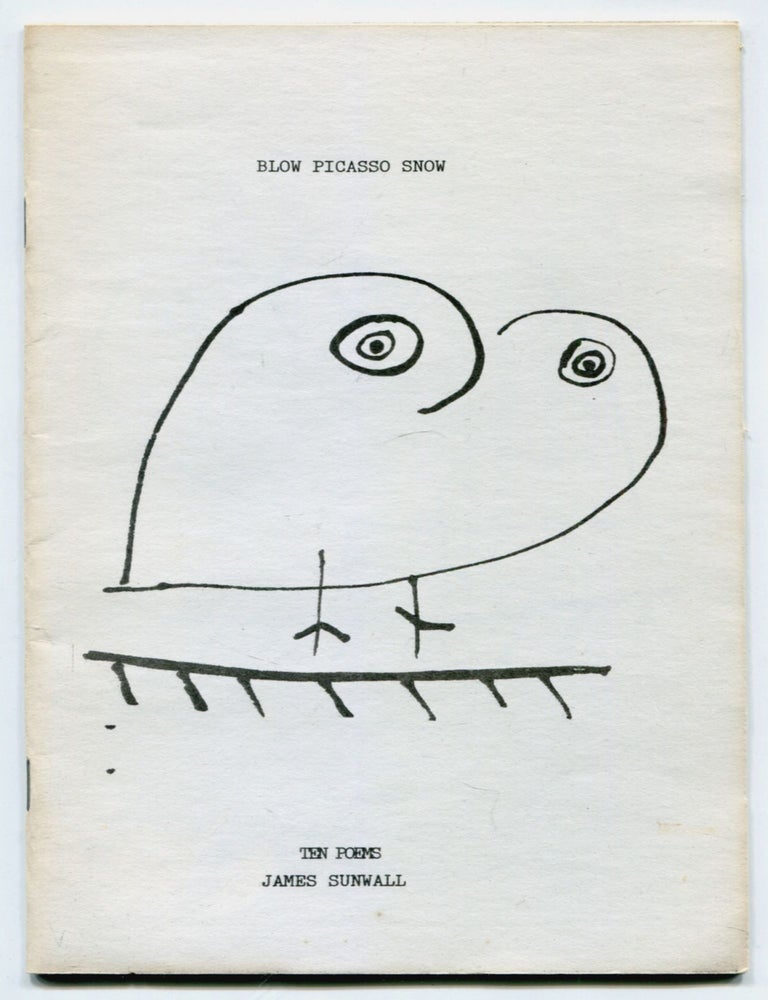 Item #609661 Blow Picasso Snow: Ten Poems. James SUNWALL.