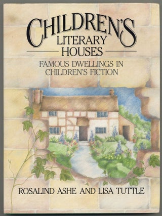 Item #609712 Children's Literary Houses: Famous Dwellings in Children's Fiction....
