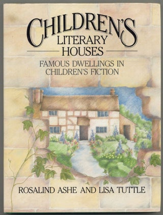 Item #609712 Children's Literary Houses: Famous Dwellings in Children's Fiction....
