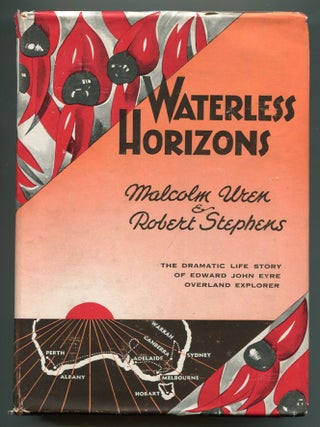 Item #609840 Waterless Horizons. The First Full Length Study of the Extraordinary Life-Story of...