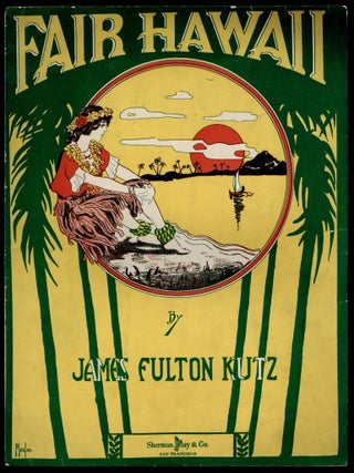 Item #610088 [Sheet music]: Fair Hawaii. James Fulton KUTZ