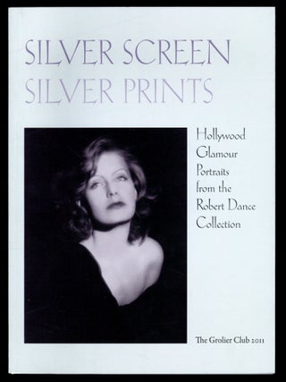 Item #610112 Silver Screen Silver Prints: Hollywood Glamour Portraits from the Robert Dance...