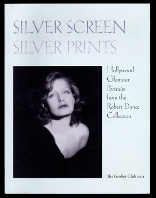 Item #610112 Silver Screen Silver Prints: Hollywood Glamour Portraits from the Robert Dance...